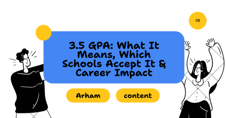 3.5 GPA: What It Means, Which Schools Accept It & Career Impact