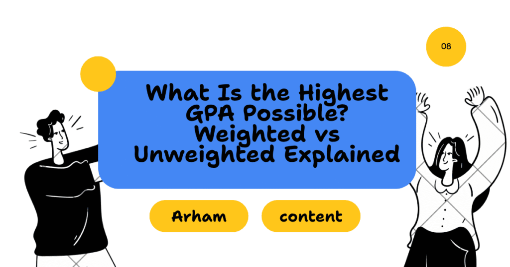 What Is the Highest GPA Possible? Weighted vs Unweighted Explained