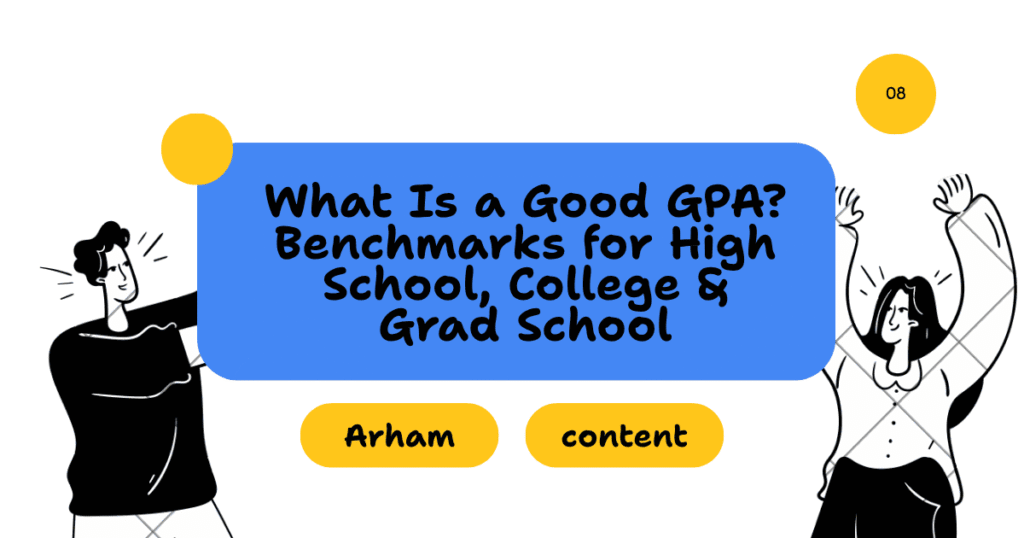 What Is a Good GPA? Benchmarks for High School, College & Grad School