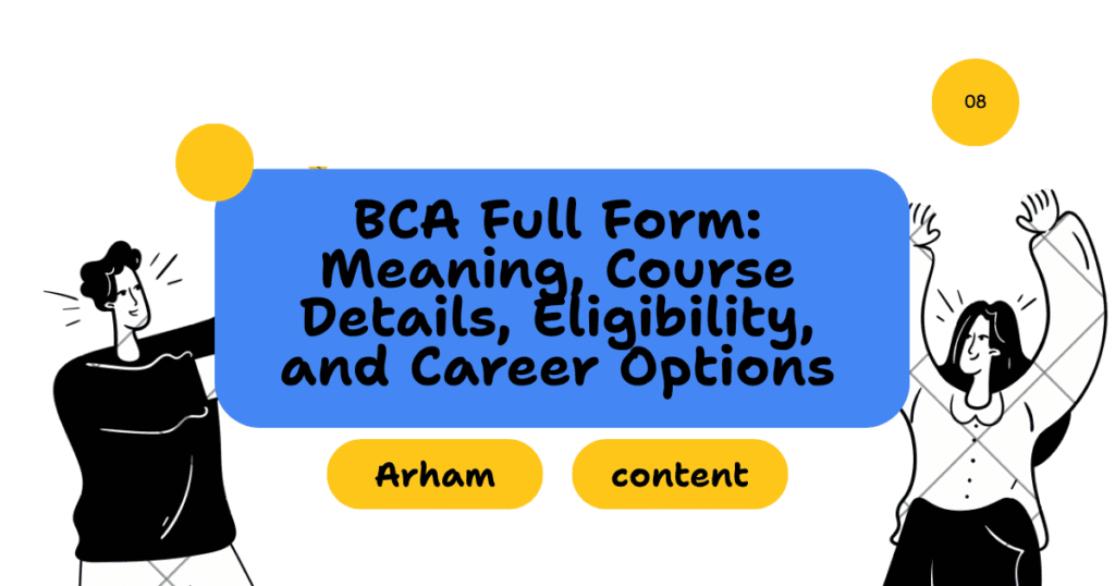 BCA Full Form: Meaning, Course Details, Eligibility, and Career Options
