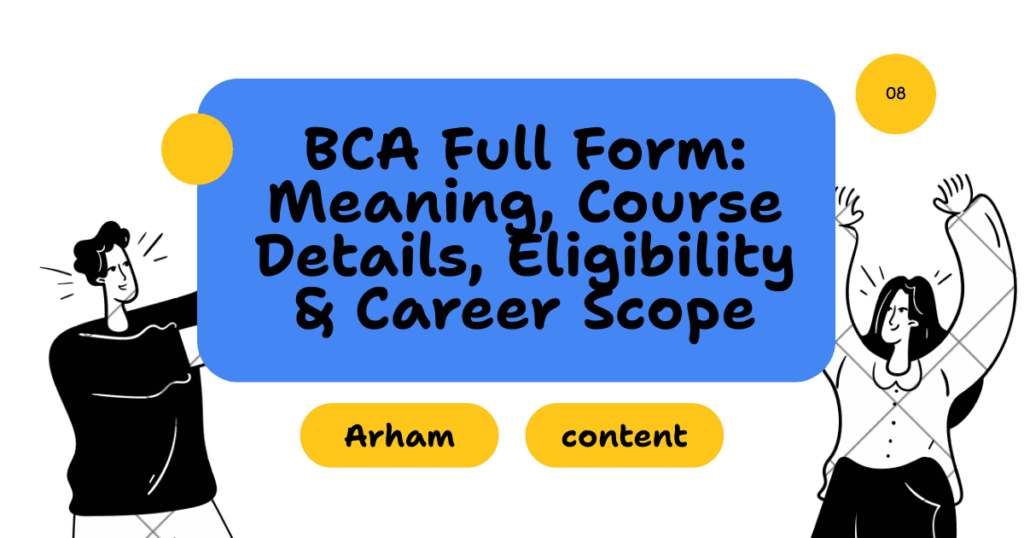 BCA Full Form: Meaning, Course Details, Eligibility & Career Scope