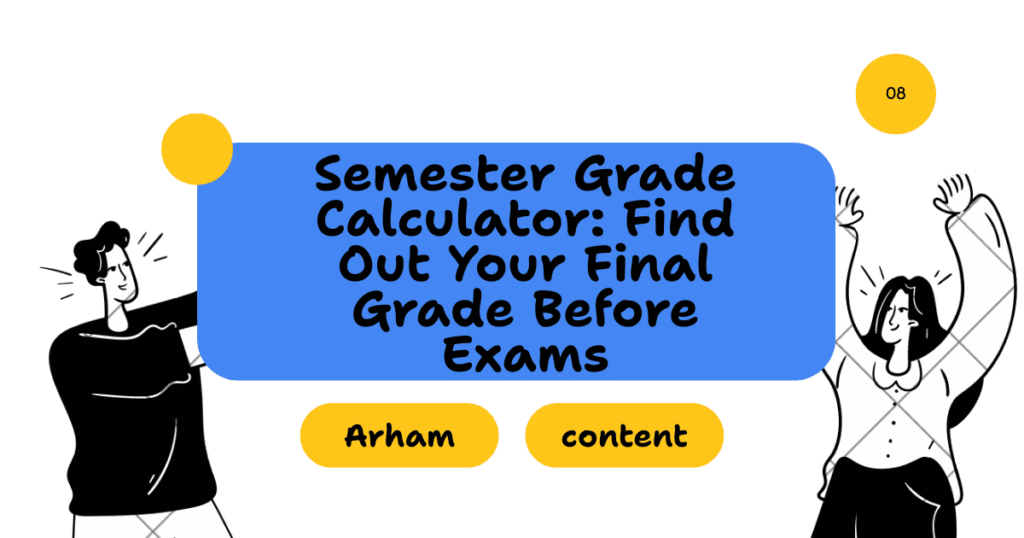Semester Grade Calculator: Find Out Your Final Grade Before Exams