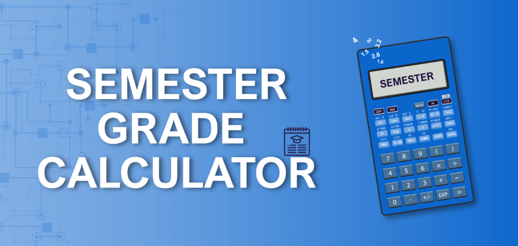 What is a Semester Grade Calculator?
