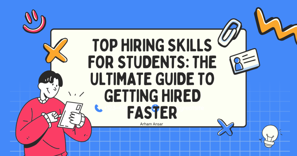 Top Hiring Skills for Students: The Ultimate Guide to Getting Hired Faster