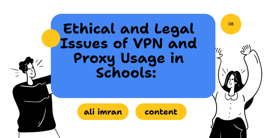 Ethical and Legal Issues of VPN and Proxy Usage in School: What Students Must Know