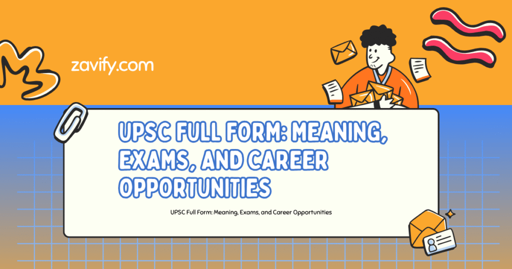 UPSC Full Form: Meaning, Exams, and Career Opportunities