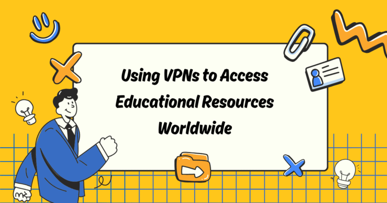 Using VPNs to Access Educational Resources Worldwide
