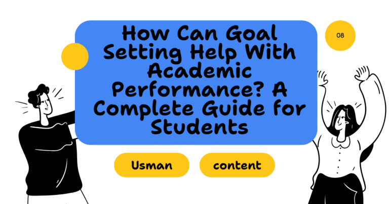 How Can Goal Setting Help With Academic Performance? A Complete Guide for Students