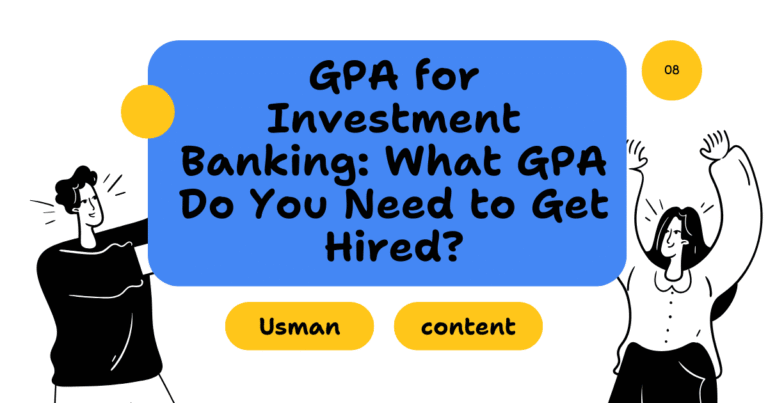 GPA for Investment Banking: What GPA Do You Need to Get Hired?